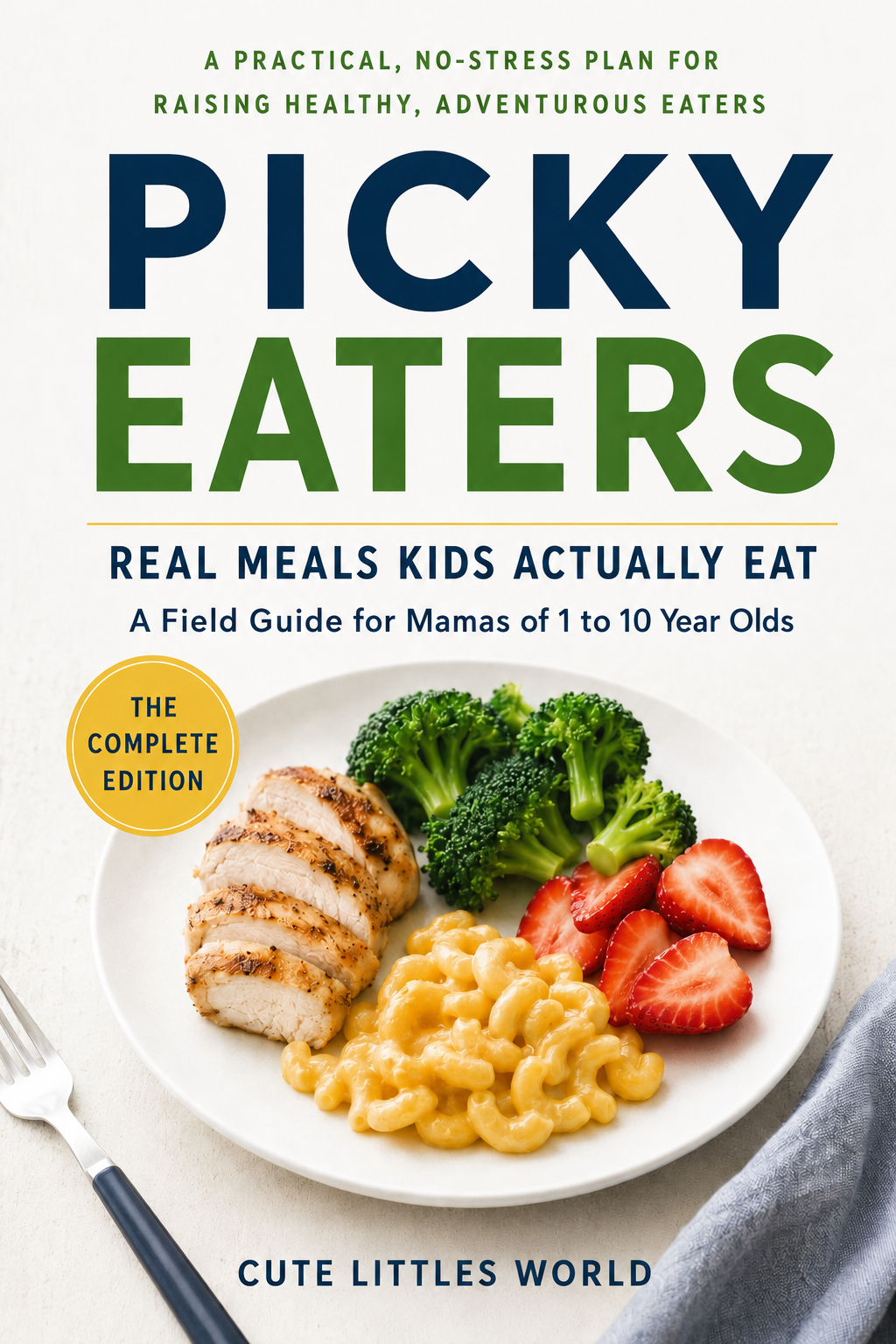 Picky Eaters: Meals Kids Actually Eat — a modern bestseller-style book cover with bold typography and a child-friendly plate illustration.